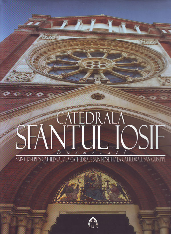 Catedrala Sfântul Iosif / Saint Joseph's Cathedral / La Chatédrale Saint-Joseph / La Cattedrale San Giuseppe