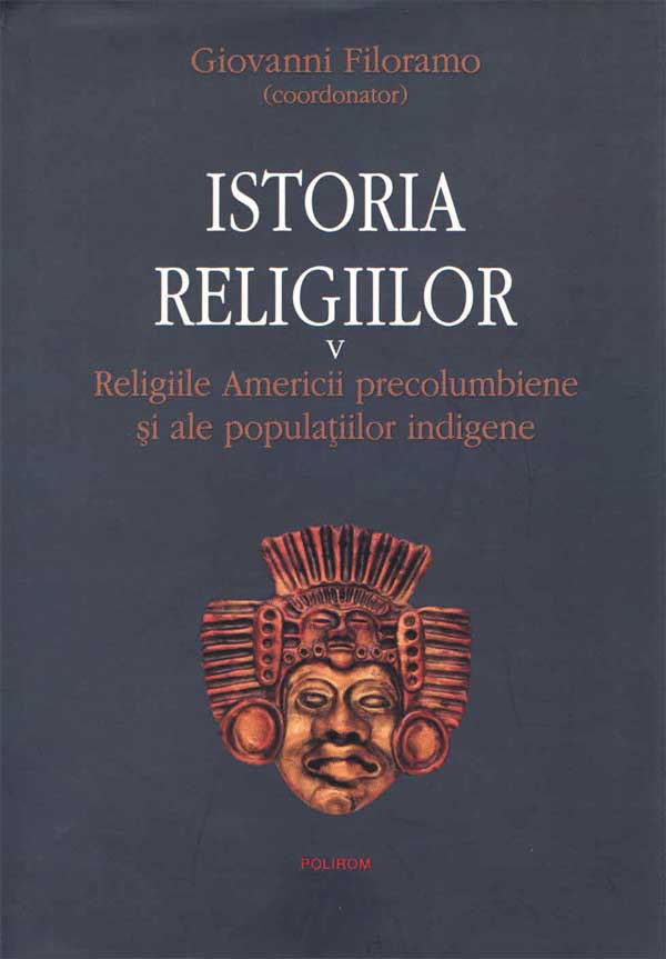 Istoria Religiilor. Vol. V. Religiile Americii precolumbiene și ale populațiilor indigene