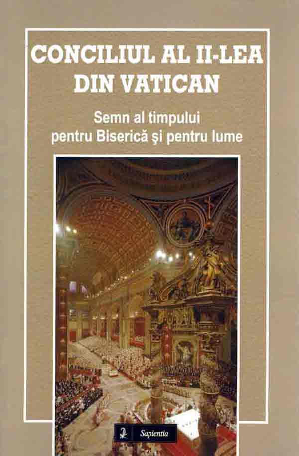 Conciliul al II-lea din Vatican. Semn al timpului pentru Biserică şi pentru lume