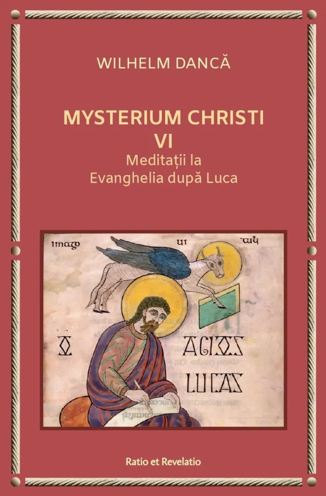 Mysterium Christi VI. Meditații la Evanghelia după Luca