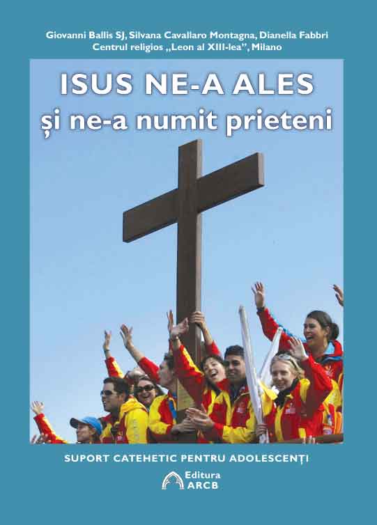 ISUS NE-A ALES și ne-a numit prieteni