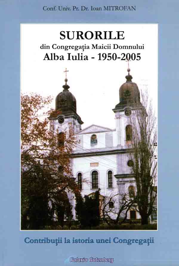 Surorile din Congregaţia Maicii Domnului, Alba Iulia - 1950-2005