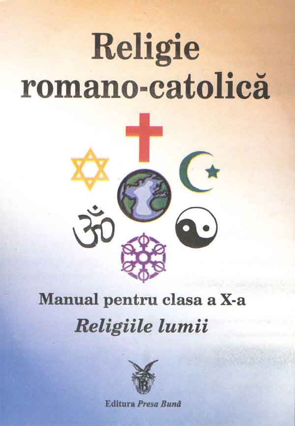 Religie romano-catolică. Manual pentru calsa a X-a. Religiile lumii