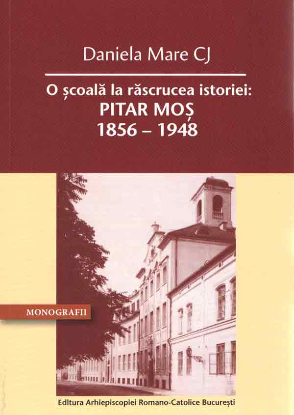 O şcoală la răscrucea istoriei: Pitar Moş 1856 – 1948