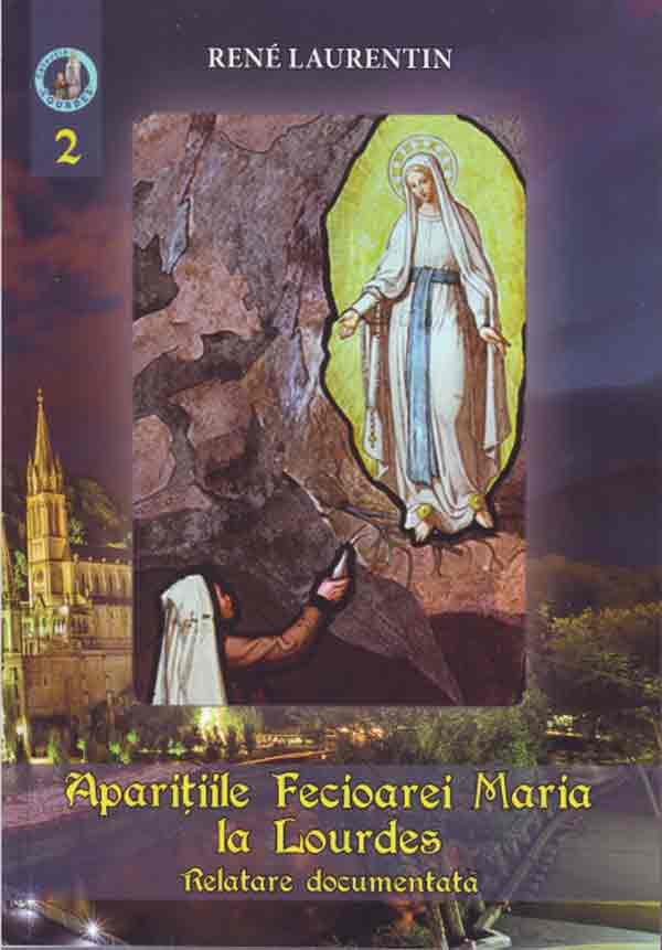 Apariţiile Fecioarei Maria la Lourdes. Relatare documentată