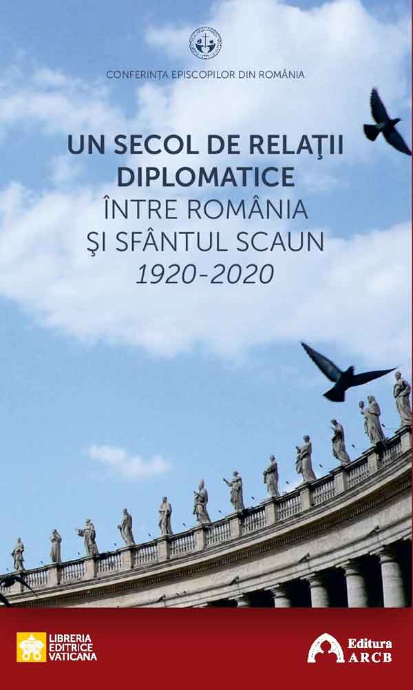 Un secol de relaţii diplomatice între România şi Sfântul Scaun.1920-2020