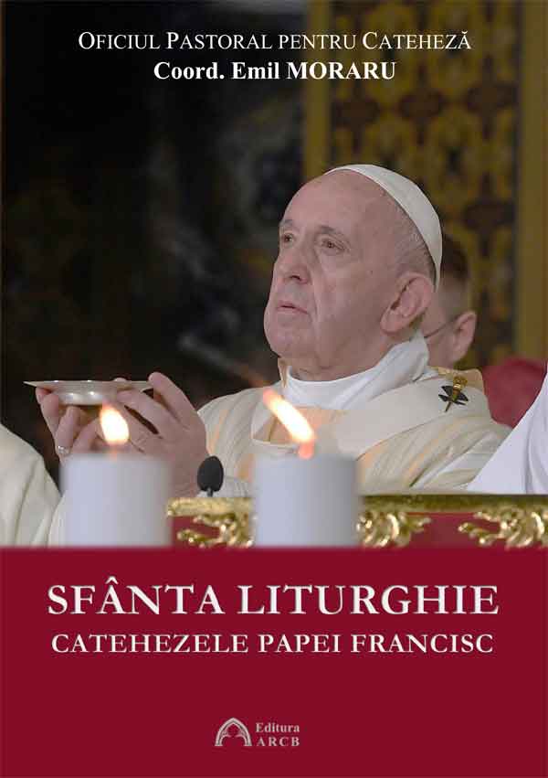 Sfânta Liturghie. Catehezele Papei Francisc
