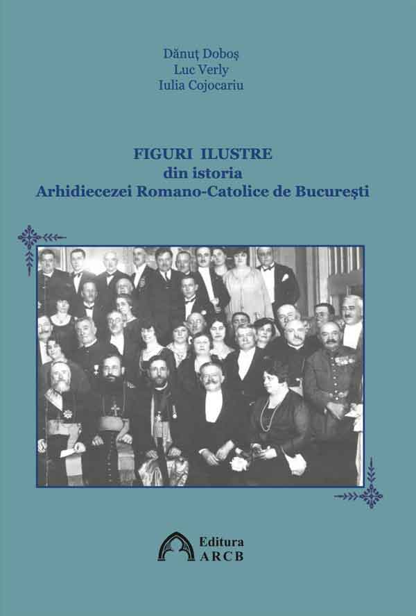 Figuri ilustre din istoria Arhidiecezei Romano-Catolice de București
