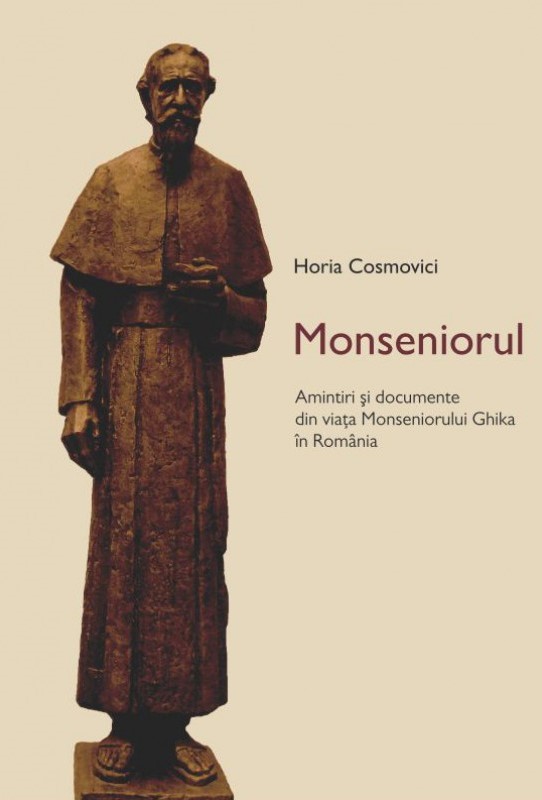 Monseniorul: Amintiri și documente din viața Monseniorului Ghika în România