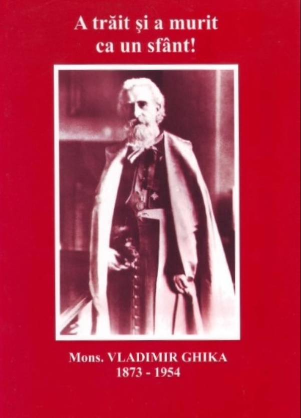 A trăit și a murit ca un sfânt! Mons. Vladimir Ghika 1873-1954